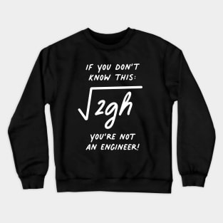 If You don't know this, You're not an Engineer - Velocity of Free Fall Crewneck Sweatshirt